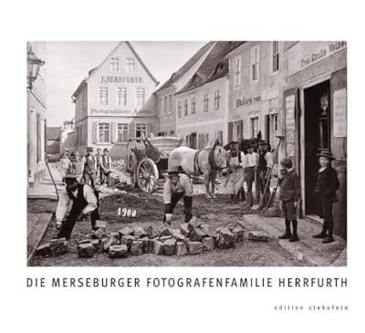 Die Merseburger Fotografenfamilie Herrfurth (edition stekofoto) von Stekovics, Janos
